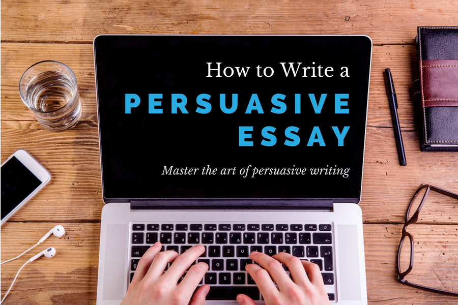 How Do You Write a Persuasive Essay?